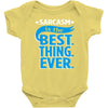 sarcasm is the best thing Baby Onesie