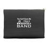 you can't scare me i have a daughter in band Accessory Pouches