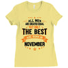 All Men Created Equal But The Best Born In November Ladies Fitted T-Shirt