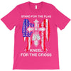 stand for the flag kneel for the cross T-Shirt