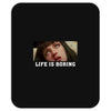 Life Is Boring Mousepad