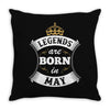 Legends Are Born In May Throw Pillow