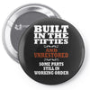 funny  built in the 50&rsquo;s, ideal gift or christmas present. Pin-back button