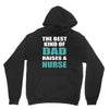 the best kind of dad raises a nurse Unisex Hoodie