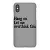 hang on let me overthink this iPhoneX Case
