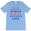 don't be jealous just because i'm a super cute november girl T-Shirt