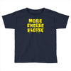 more cheese please Toddler T-shirt