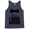 i have arrived Tank Top