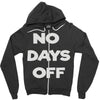 no days off Zipper Hoodie