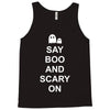 say boo and scary on Tank Top