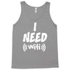 I Need Wi-Fi Tank Top