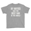 my mother has the best son in the world Youth Tee
