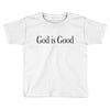 god is good Toddler T-shirt