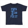 papa can fix it Toddler T-shirt