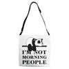 im Not Morning People Adjustable Strap Totes