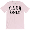 cash only T-Shirt