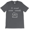 i read your email T-Shirt