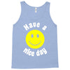 have a nice day Tank Top