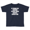 if found on ground please drag across finish line Toddler T-shirt