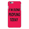 done peopling today girls iPhone 6/6s Plus Case
