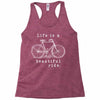 life is a beautiful ride Racerback Tank