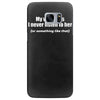 my wife says i never listen funny Samsung Galaxy S7 Edge
