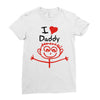 i love daddy Ladies Fitted T-Shirt