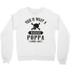 This Is What A Badass Poppa Looks Like Crewneck Sweatshirt