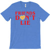 Friends Dont Lie T-Shirt