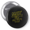 may the 4th be with you Pin-back button