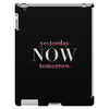 Yesterday Now Tomorrow iPad 3 and 4 Case