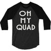 oh my quad 3/4 Sleeve Shirt