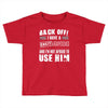 Back Off Crazy Granddad Afraid To Use Him Toddler T-shirt