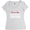 existential crisis Women's Triblend Scoop T-shirt