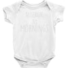 allergic to mornings awesome Baby Onesie