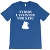 tyrion lannister for king T-Shirt