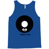 i miss you Tank Top