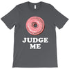 Donut Judge Me T-Shirt