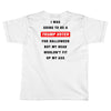 i was going to be a trump voter for halloween but my head wouldn't fit Toddler T-shirt