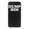 dump him iPhone 7 Plus Case