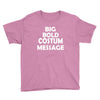 big bold costum message Youth Tee