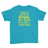 i don't always spoil my dog Youth Tee