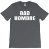 bad hombre T-Shirt