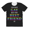 I'M Not Gay But My Best Friend Is All Over Women's T-shirt