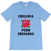 Chillona Pero Chingona T-Shirt