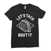 let's taco bout it Ladies Fitted T-Shirt