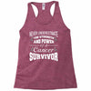 never underestimate the strength and power of a cancer survivor Racerback Tank