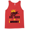 Kings Are Born In August Tank Top
