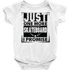 Just One More Skateboard I Promise Baby Onesie