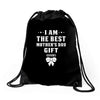 I Am The Best Mother's Day Gift Ever Drawstring Bags